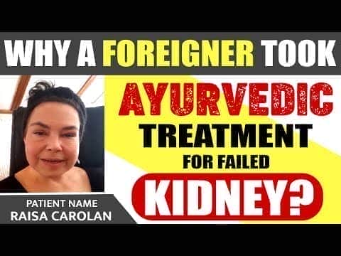 Why a foreigner took Ayurvedic treatment for failed kidney | Renal Failure Treatment in Ayurveda